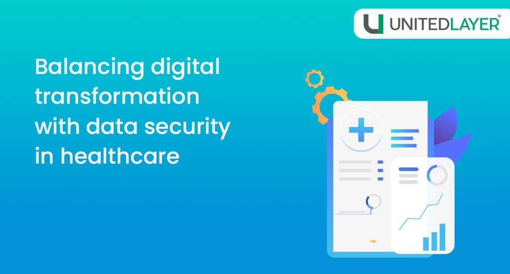 Securing the Future: How Healthcare Can Embrace Digital Change Safely